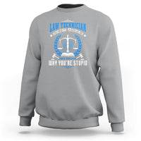 Law Technician Sweatshirt Dont Argue They Explain Why Youre Stupid - Wonder Print Shop