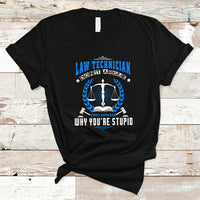 Law Technician T Shirt Dont Argue They Explain Why Youre Stupid - Wonder Print Shop