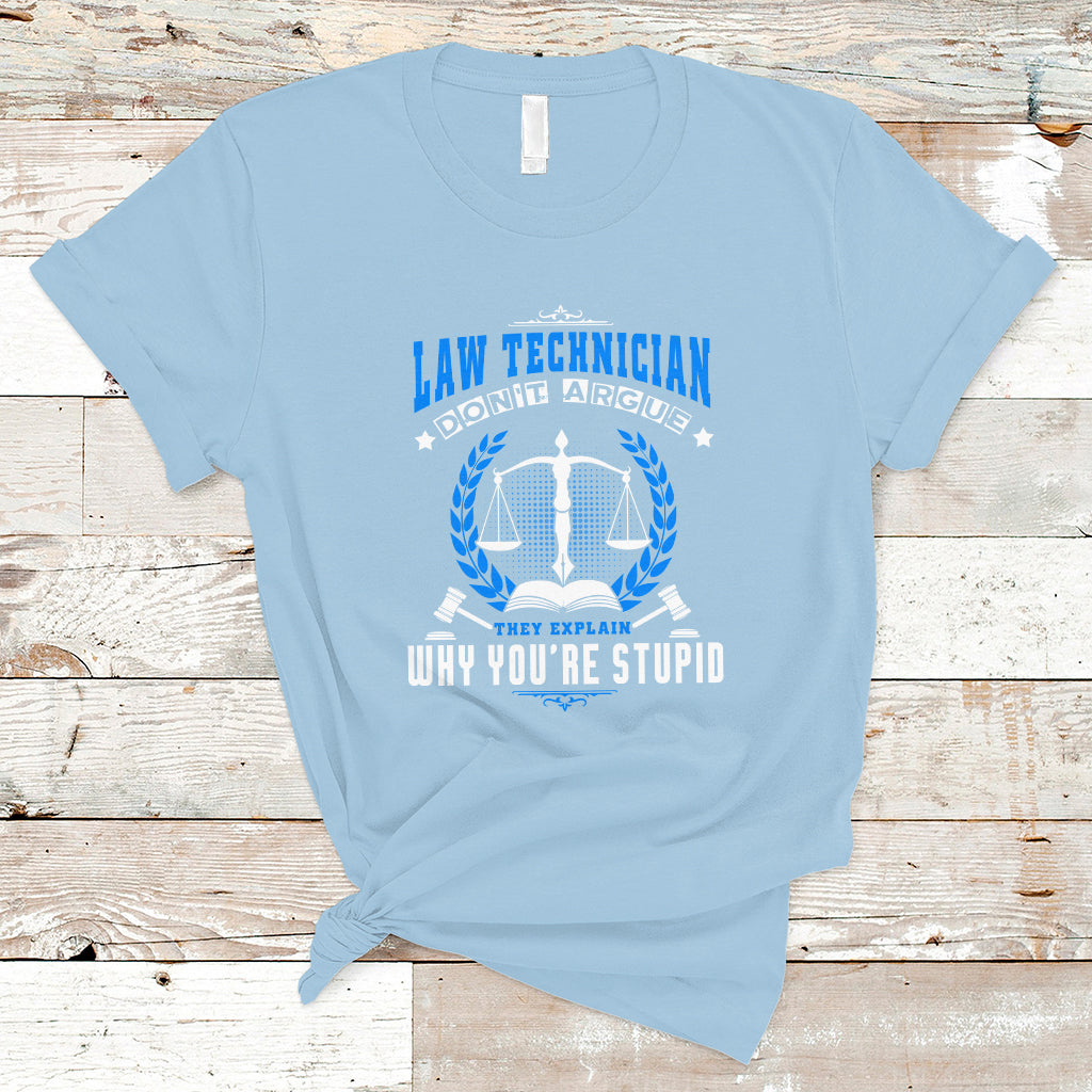Law Technician T Shirt Dont Argue They Explain Why Youre Stupid - Wonder Print Shop