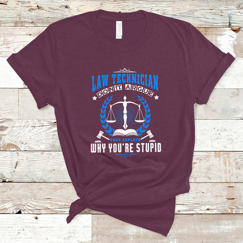 Law Technician T Shirt Dont Argue They Explain Why Youre Stupid - Wonder Print Shop