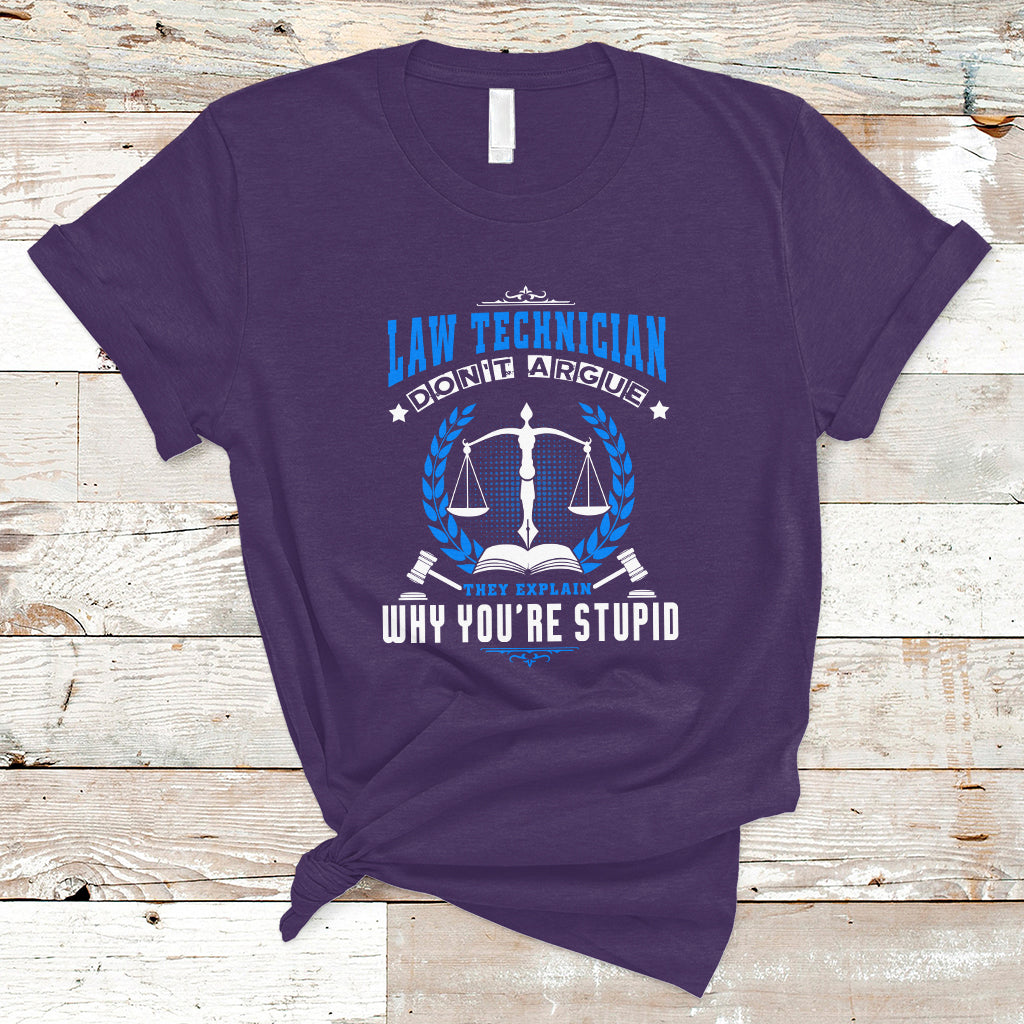 Law Technician T Shirt Dont Argue They Explain Why Youre Stupid - Wonder Print Shop