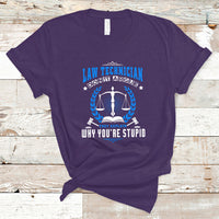 Law Technician T Shirt Dont Argue They Explain Why Youre Stupid - Wonder Print Shop