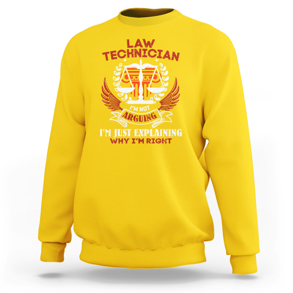 Law Technician Sweatshirt Im Not Arguing Im Just Explaining Why Im Right - Wonder Print Shop
