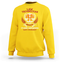 Law Technician Sweatshirt Im Not Arguing Im Just Explaining Why Im Right - Wonder Print Shop