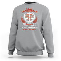 Law Technician Sweatshirt Im Not Arguing Im Just Explaining Why Im Right - Wonder Print Shop