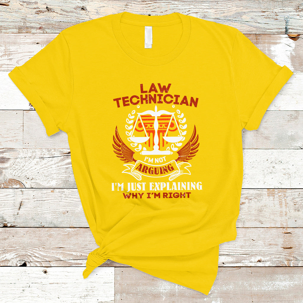Law Technician T Shirt Im Not Arguing Im Just Explaining Why Im Right - Wonder Print Shop