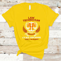 Law Technician T Shirt Im Not Arguing Im Just Explaining Why Im Right - Wonder Print Shop