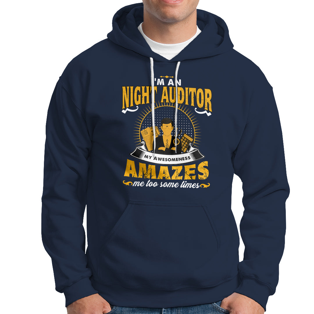 Night Auditor Hoodie My Awesomeness Amazes Me Too Some Times - Wonder Print Shop