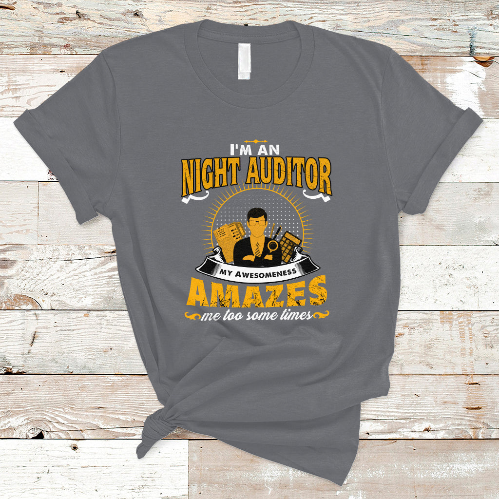 Night Auditor T Shirt My Awesomeness Amazes Me Too Some Times - Wonder Print Shop