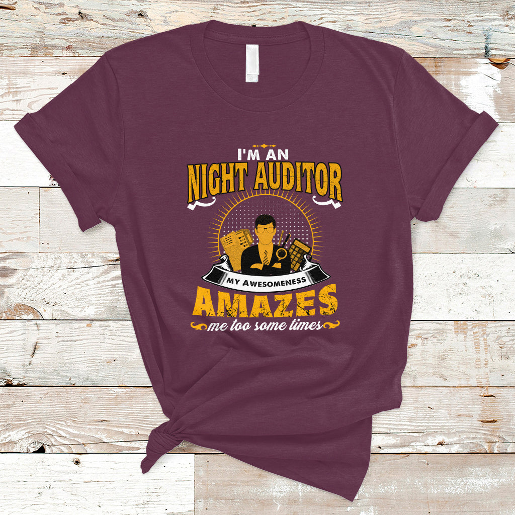 Night Auditor T Shirt My Awesomeness Amazes Me Too Some Times - Wonder Print Shop