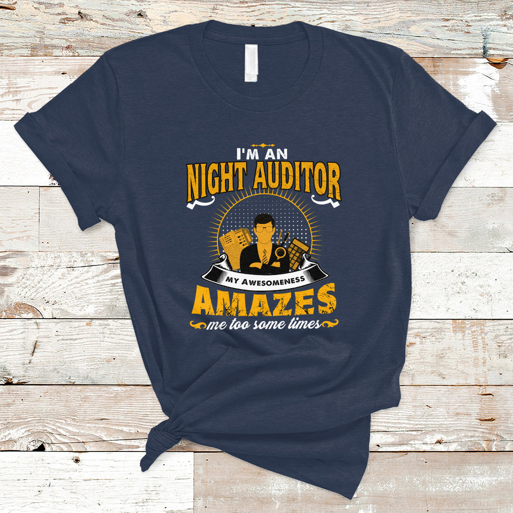 Night Auditor T Shirt My Awesomeness Amazes Me Too Some Times - Wonder Print Shop