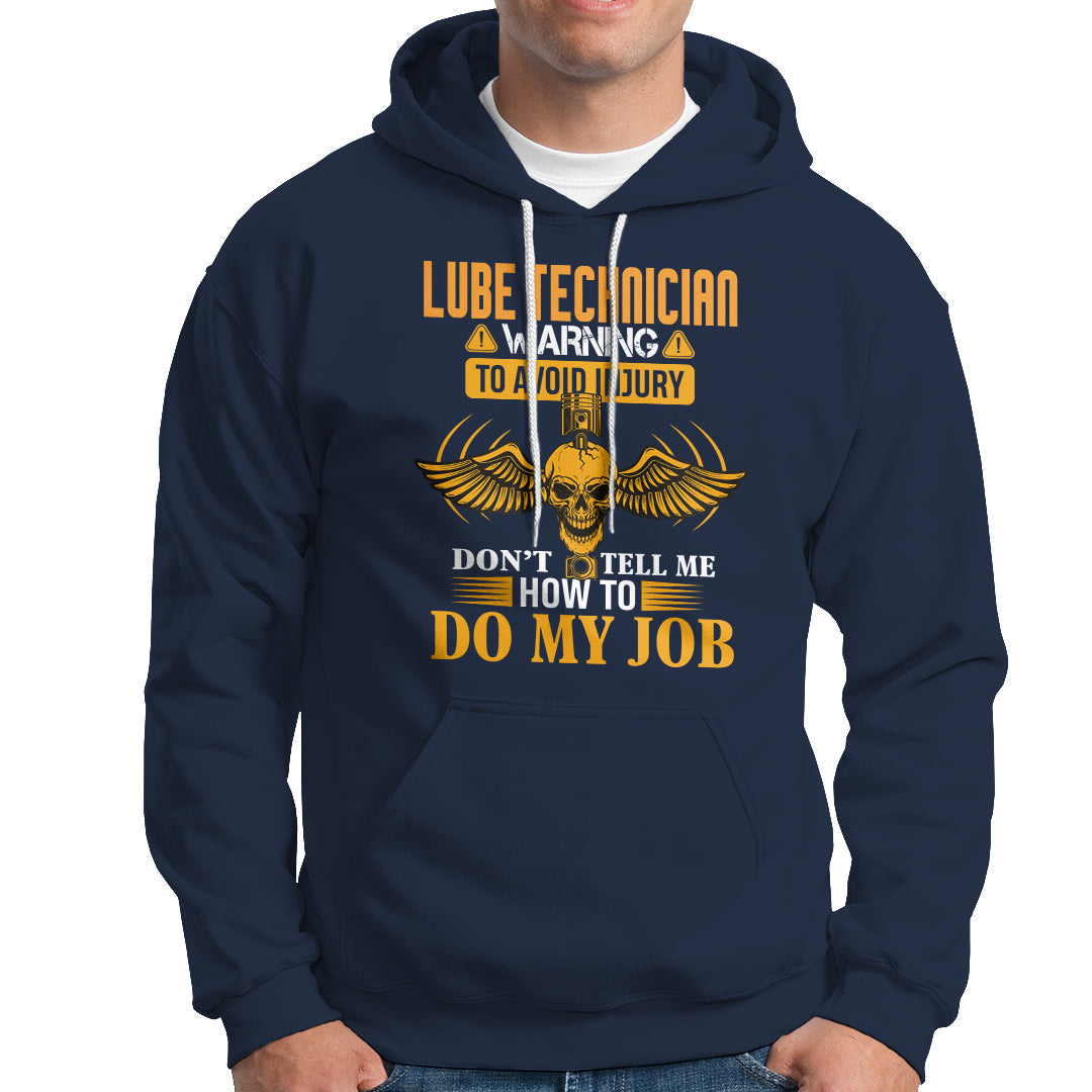 Lube Technician Hoodie Warning To Avoid Injury Dont Tell Me How To Do My Job - Wonder Print Shop
