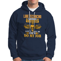 Lube Technician Hoodie Warning To Avoid Injury Dont Tell Me How To Do My Job - Wonder Print Shop