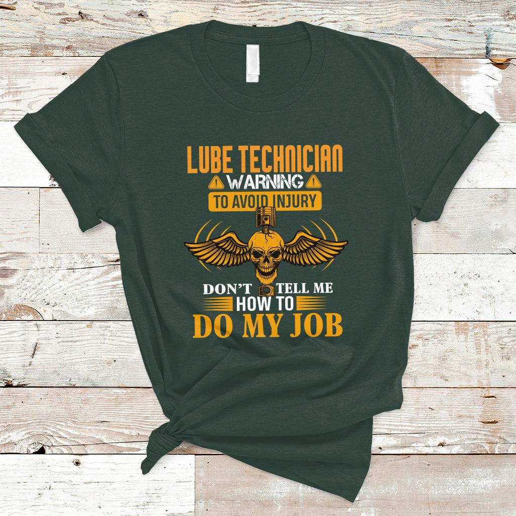 Lube Technician T Shirt Warning To Avoid Injury Dont Tell Me How To Do My Job - Wonder Print Shop