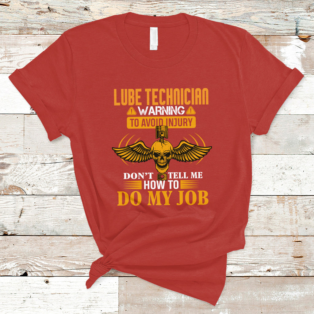 Lube Technician T Shirt Warning To Avoid Injury Dont Tell Me How To Do My Job - Wonder Print Shop