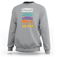 Literacy Specialist Sweatshirt Because Freakin Awesome Multitasking Ninja Isnt An Official Job Title - Wonder Print Shop