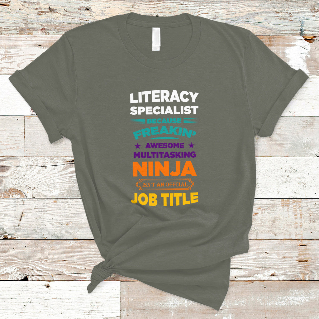 Literacy Specialist T Shirt Because Freakin Awesome Multitasking Ninja Isnt An Official Job Title - Wonder Print Shop
