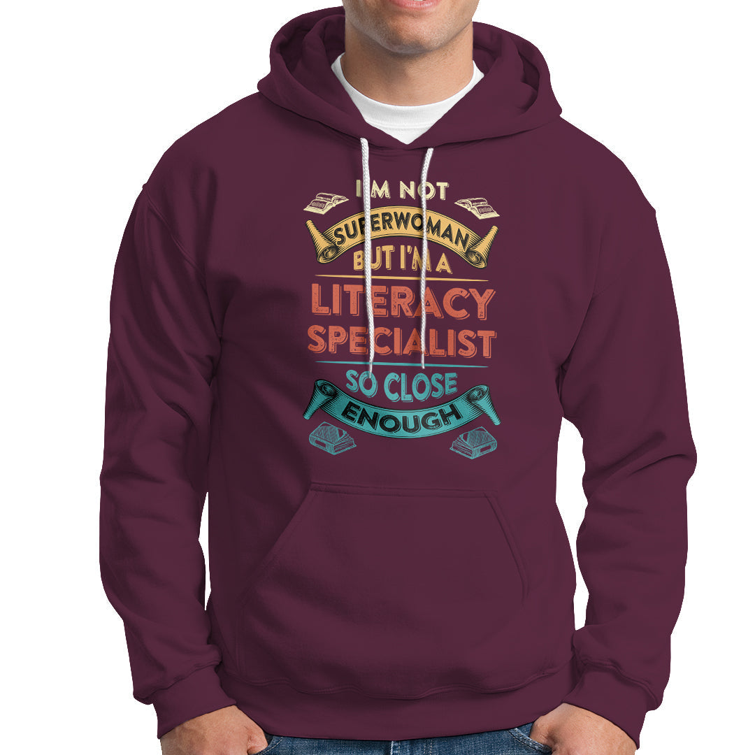 Literacy Specialist Hoodie Im Not Superwoman - Wonder Print Shop