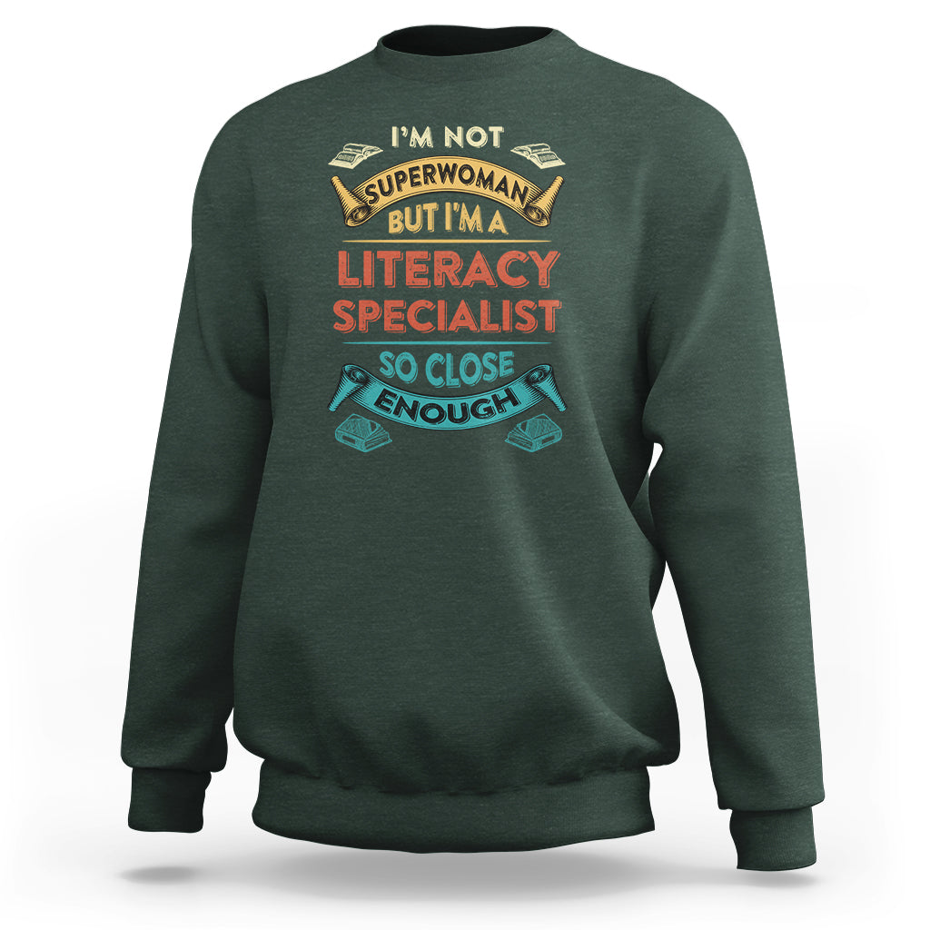 Literacy Specialist Sweatshirt Im Not Superwoman - Wonder Print Shop