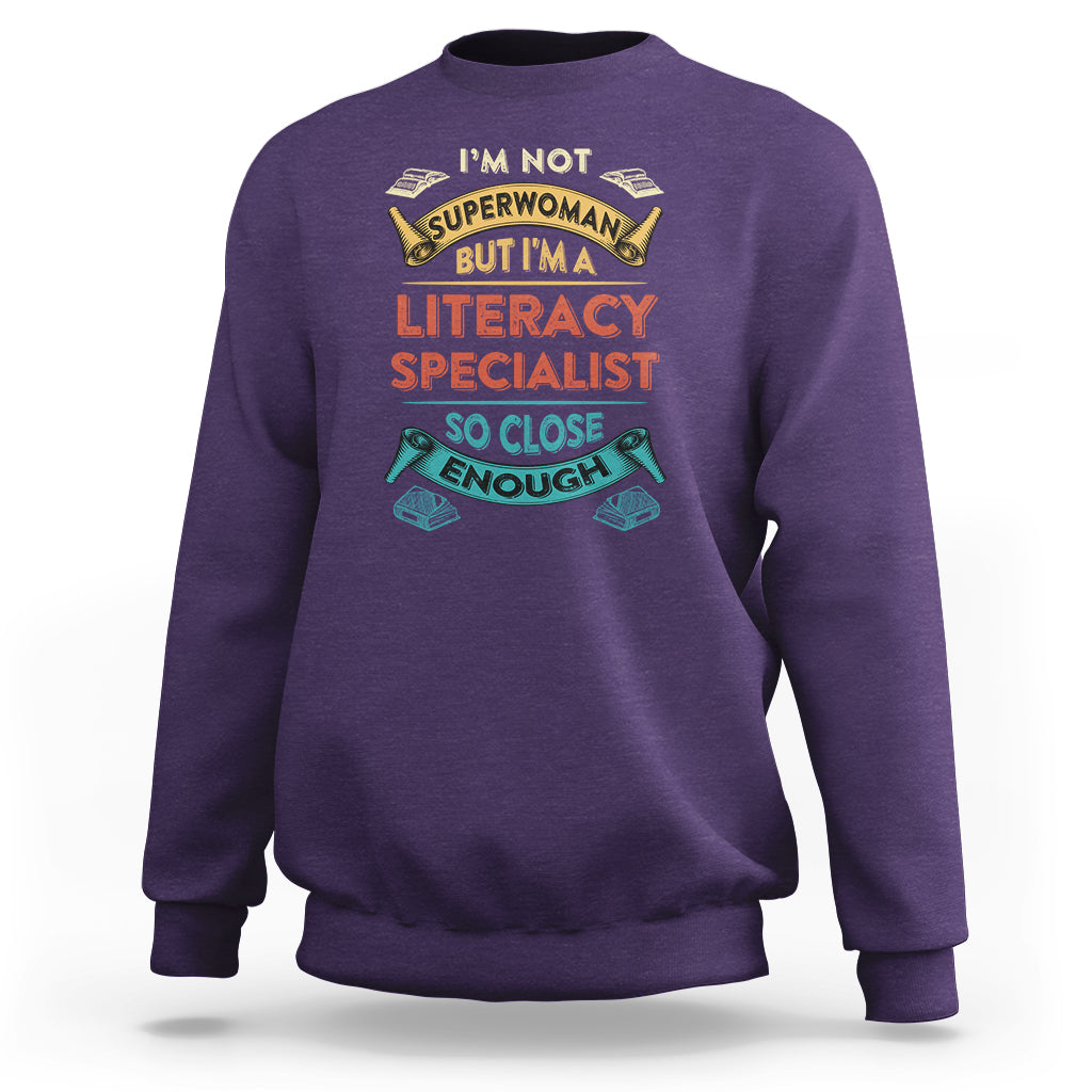 Literacy Specialist Sweatshirt Im Not Superwoman - Wonder Print Shop