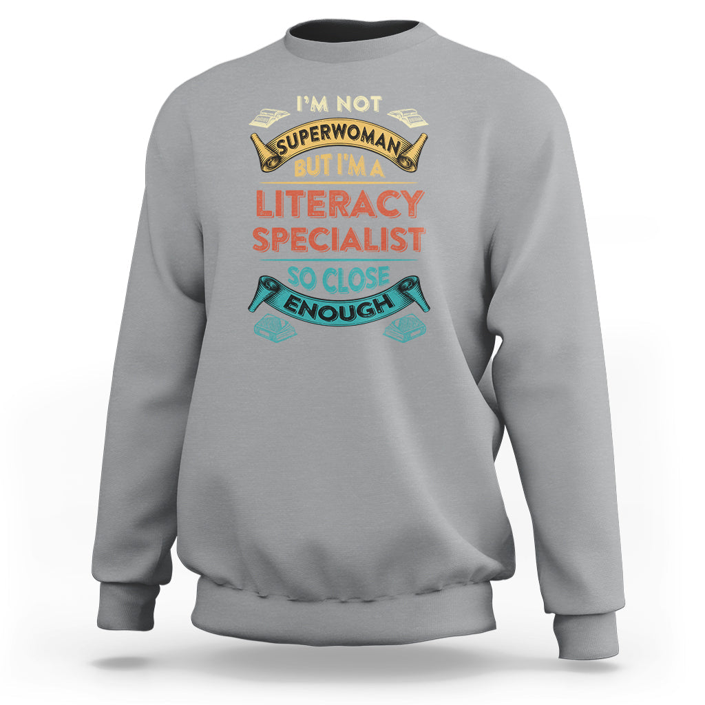 Literacy Specialist Sweatshirt Im Not Superwoman - Wonder Print Shop