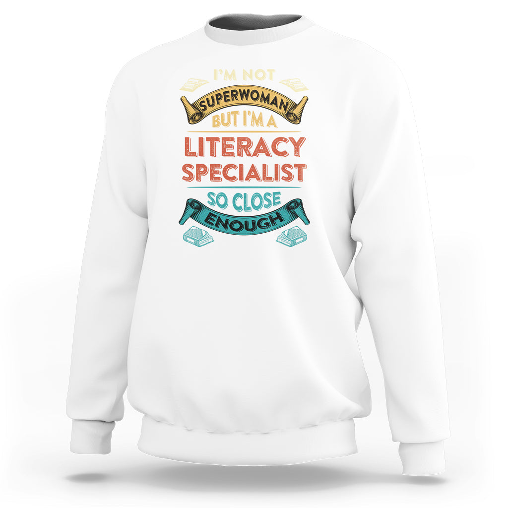 Literacy Specialist Sweatshirt Im Not Superwoman - Wonder Print Shop