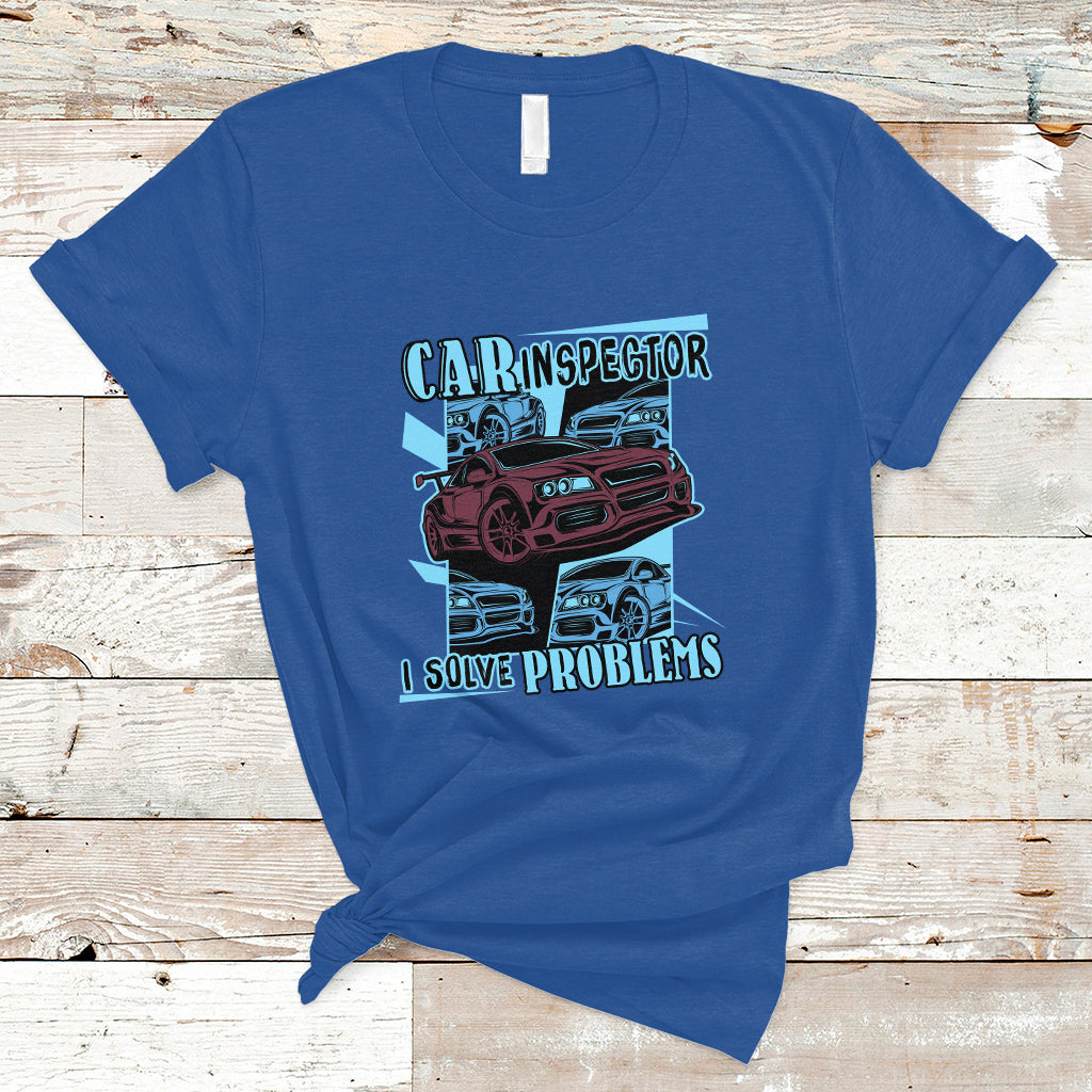 Car Inspector T Shirt I Solve Problems - Wonder Print Shop