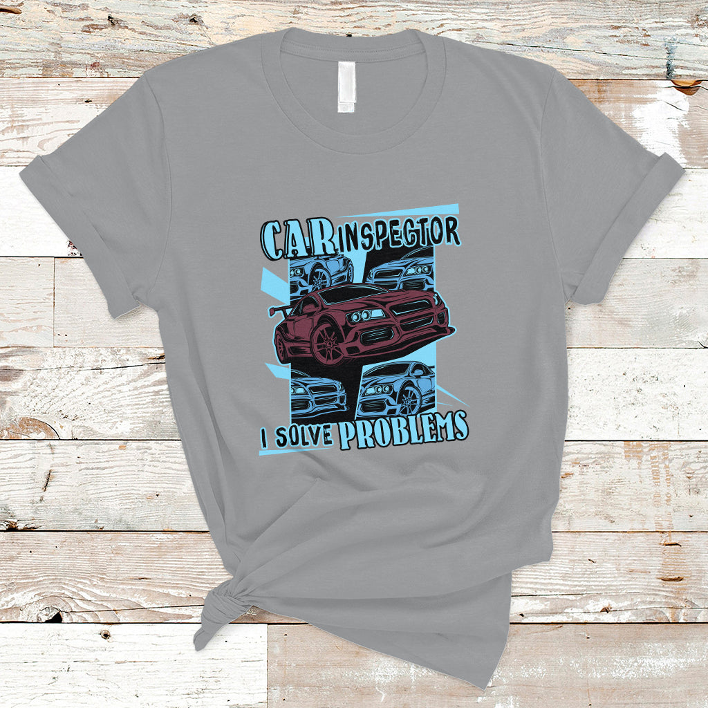 Car Inspector T Shirt I Solve Problems - Wonder Print Shop
