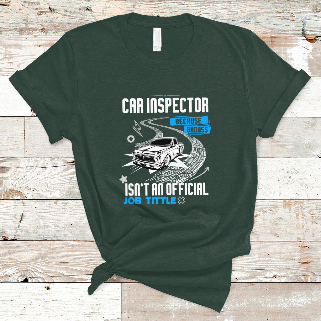 Car Inspector T Shirt Because Badass Miracle Worker Isnt An Official Job Title - Wonder Print Shop