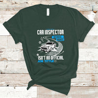 Car Inspector T Shirt Because Badass Miracle Worker Isnt An Official Job Title - Wonder Print Shop