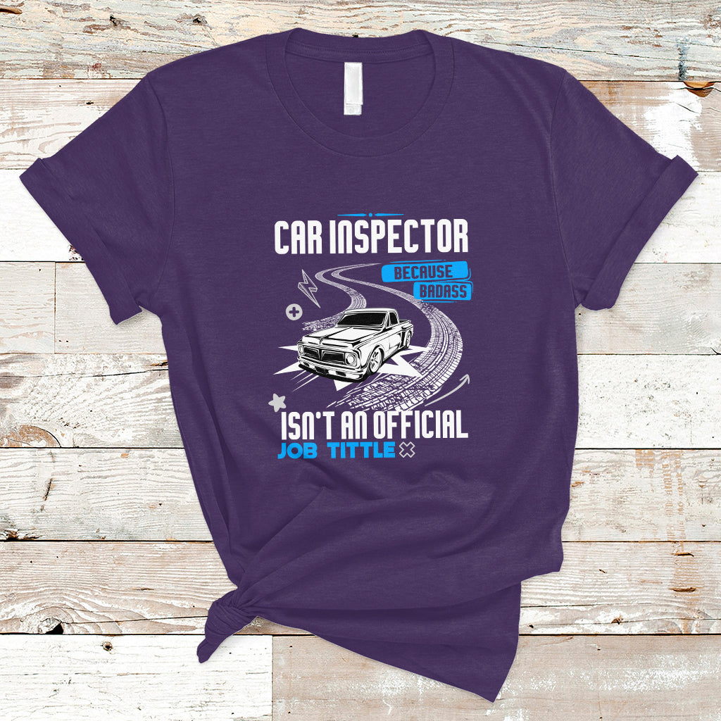 Car Inspector T Shirt Because Badass Miracle Worker Isnt An Official Job Title - Wonder Print Shop