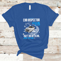 Car Inspector T Shirt Because Badass Miracle Worker Isnt An Official Job Title - Wonder Print Shop
