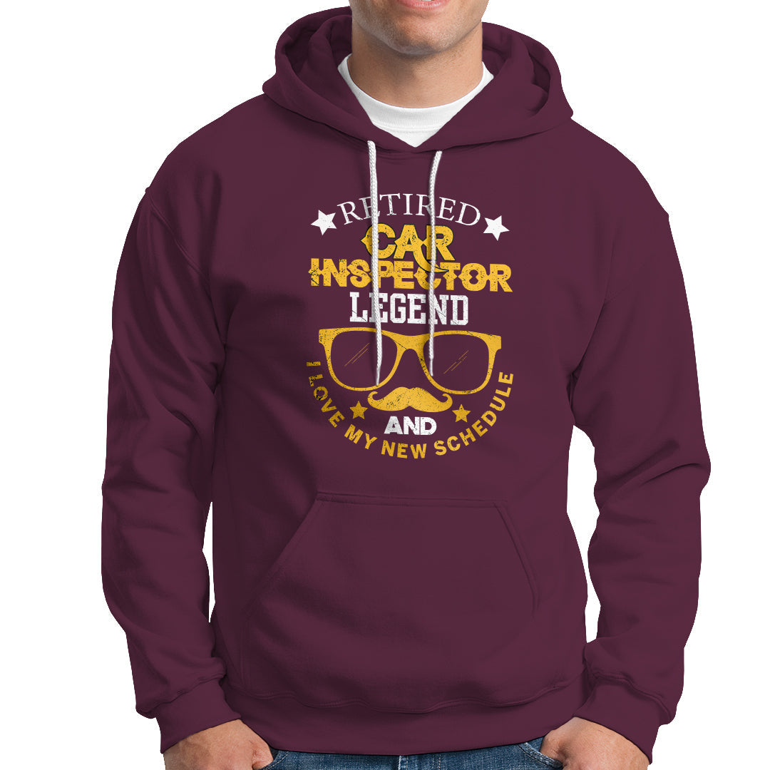 Retired Car Inspector Hoodie Legend And I Love My New Schedule - Wonder Print Shop
