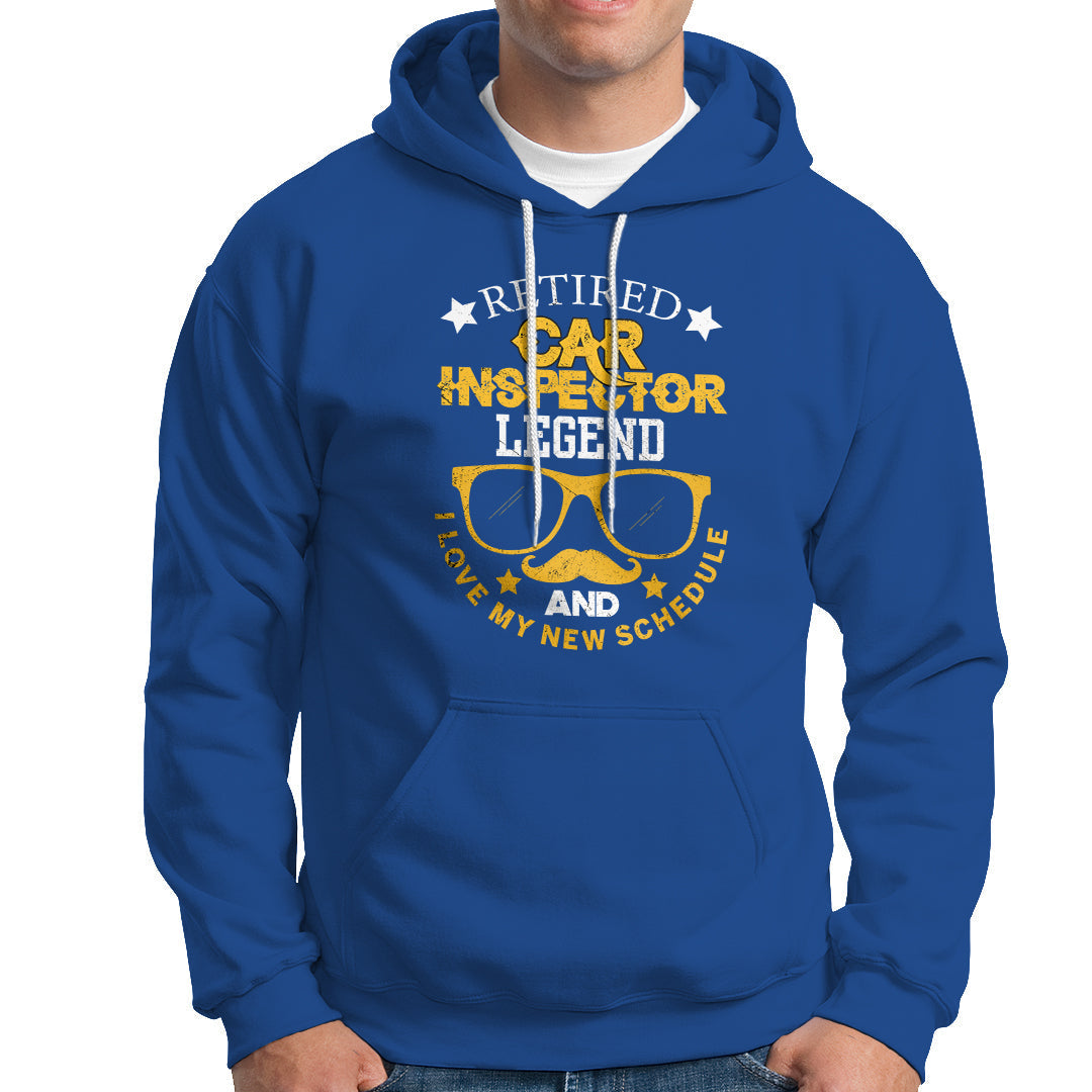 Retired Car Inspector Hoodie Legend And I Love My New Schedule - Wonder Print Shop