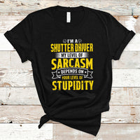 Shutter Driver T Shirt My Level Of Sarcasm Depends On Your Level Of Stupidity - Wonder Print Shop
