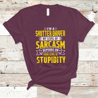 Shutter Driver T Shirt My Level Of Sarcasm Depends On Your Level Of Stupidity - Wonder Print Shop