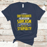 Shutter Driver T Shirt My Level Of Sarcasm Depends On Your Level Of Stupidity - Wonder Print Shop
