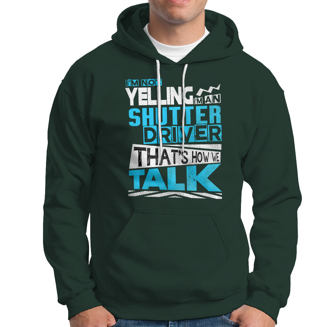 Shutter Driver Hoodie Thats How We Talk-Recovered - Wonder Print Shop