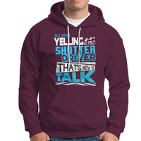 Shutter Driver Hoodie Thats How We Talk-Recovered - Wonder Print Shop