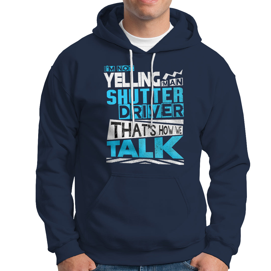 Shutter Driver Hoodie Thats How We Talk-Recovered - Wonder Print Shop