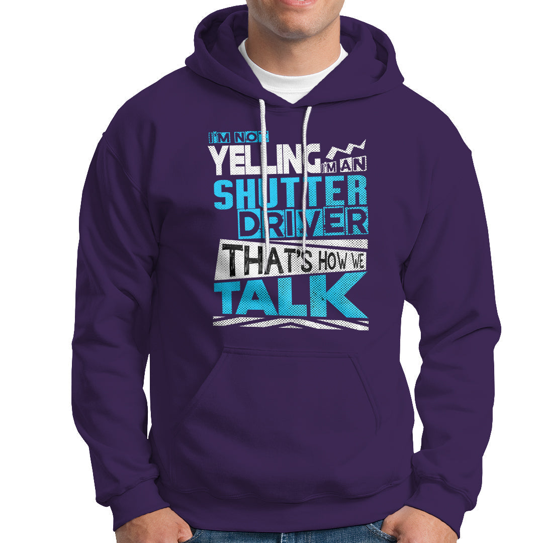 Shutter Driver Hoodie Thats How We Talk-Recovered - Wonder Print Shop