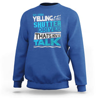 Royal blue crewneck sweatshirt with colorful 'Shutter Driver' 'That's how we talk' print