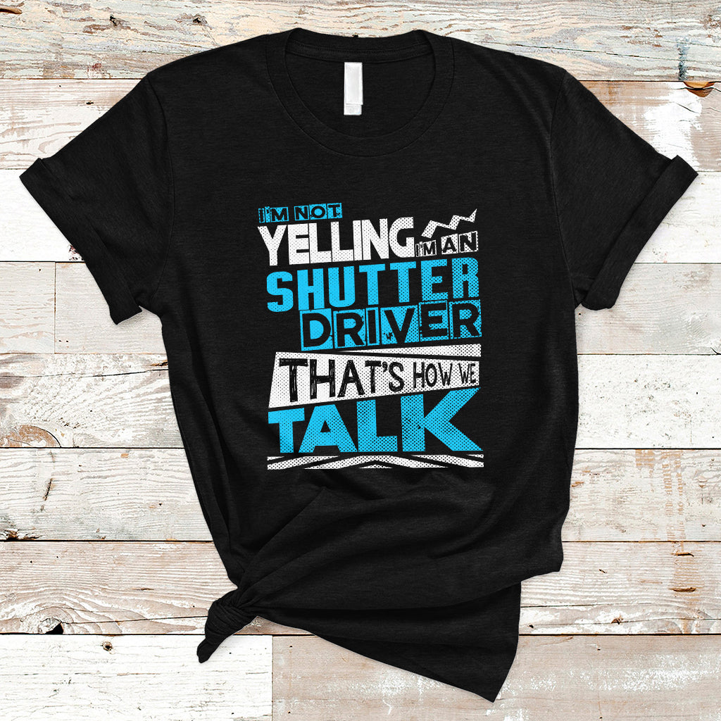 Shutter Driver T Shirt Thats How We Talk-Recovered - Wonder Print Shop