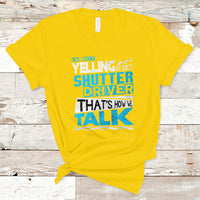 Shutter Driver T Shirt Thats How We Talk-Recovered - Wonder Print Shop