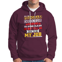 Program Director Hoodie Warning To Avoid Injury Do Not Tell Me How To Do My Job - Wonder Print Shop