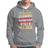 Program Director Hoodie Warning To Avoid Injury Do Not Tell Me How To Do My Job - Wonder Print Shop