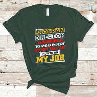 Program Director T Shirt Warning To Avoid Injury Do Not Tell Me How To Do My Job - Wonder Print Shop