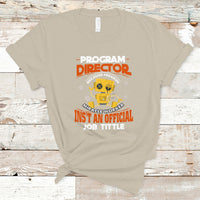 Program Director T Shirt Because Freakin Miracle Worker Isnt An Official Job Title - Wonder Print Shop