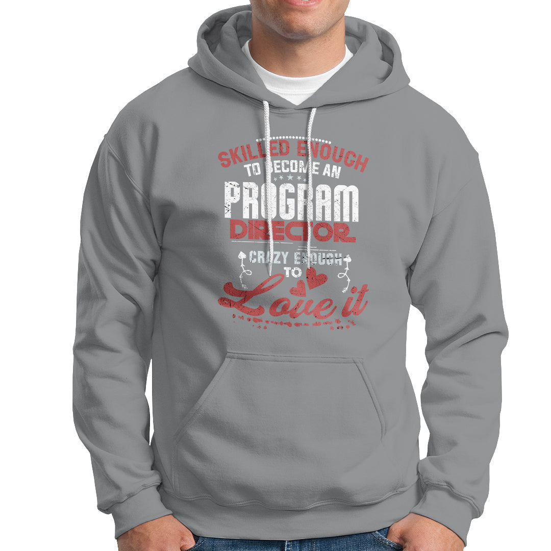 Skilled Enough To Be Come An Program Director Hoodie - Wonder Print Shop