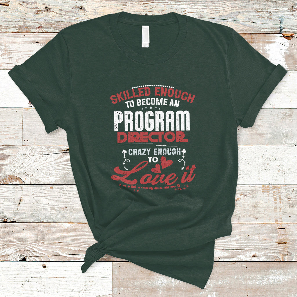 Skilled Enough To Be Come An Program Director T Shirt - Wonder Print Shop